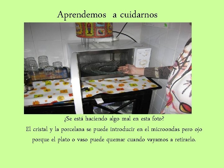 Aprendemos a cuidarnos ¿Se está haciendo algo mal en esta foto? El cristal y