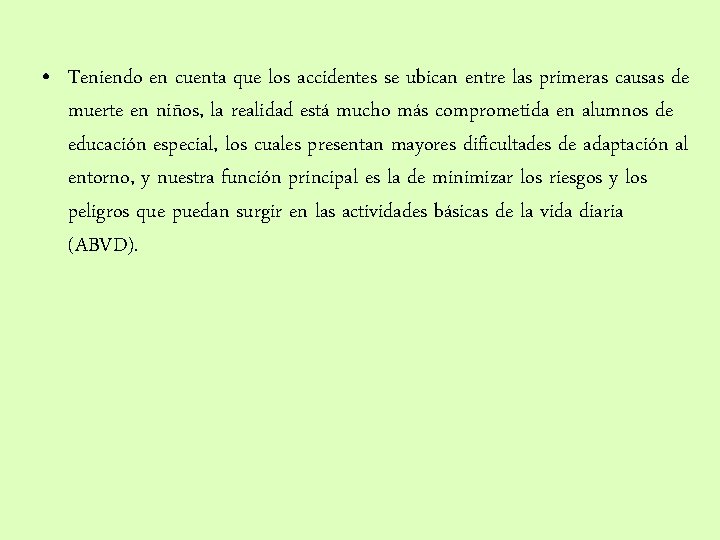  • Teniendo en cuenta que los accidentes se ubican entre las primeras causas