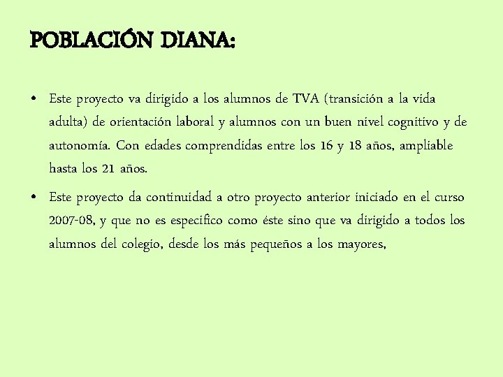 POBLACIÓN DIANA: • Este proyecto va dirigido a los alumnos de TVA (transición a