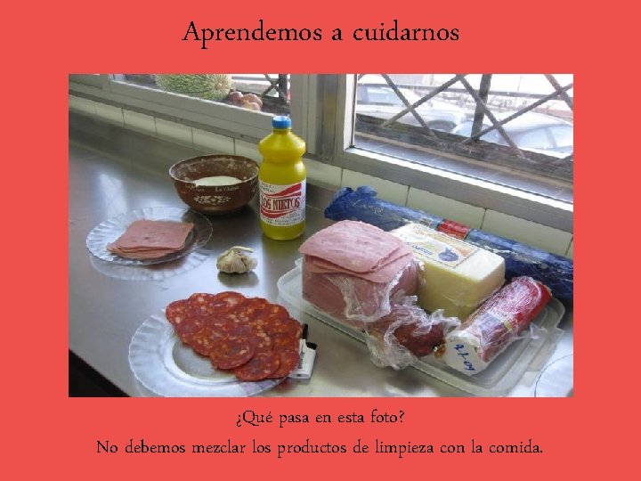 Aprendemos a cuidarnos ¿Qué pasa en esta foto? No debemos mezclar los productos de