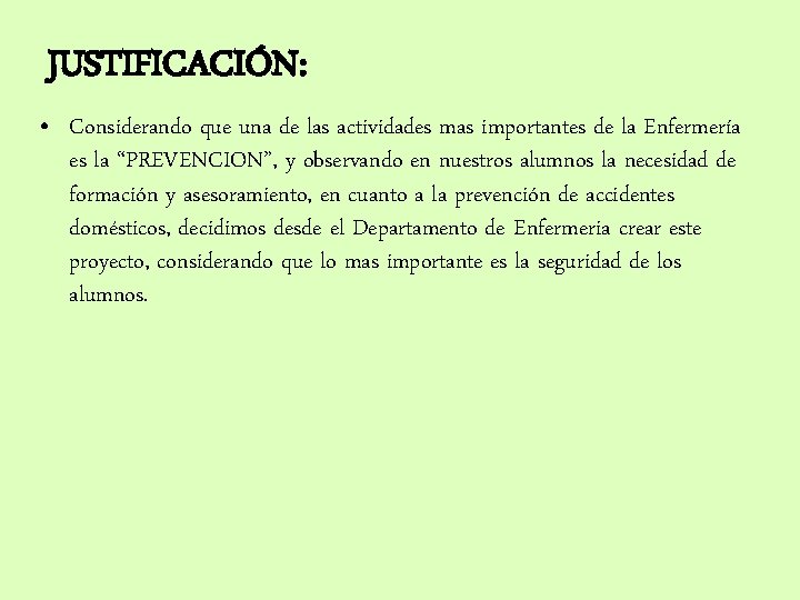 JUSTIFICACIÓN: • Considerando que una de las actividades mas importantes de la Enfermería es