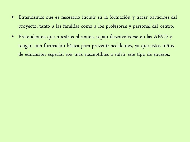  • Entendemos que es necesario incluir en la formación y hacer partícipes del