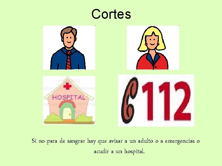 Cortes Si no para de sangrar hay que avisar a un adulto o a