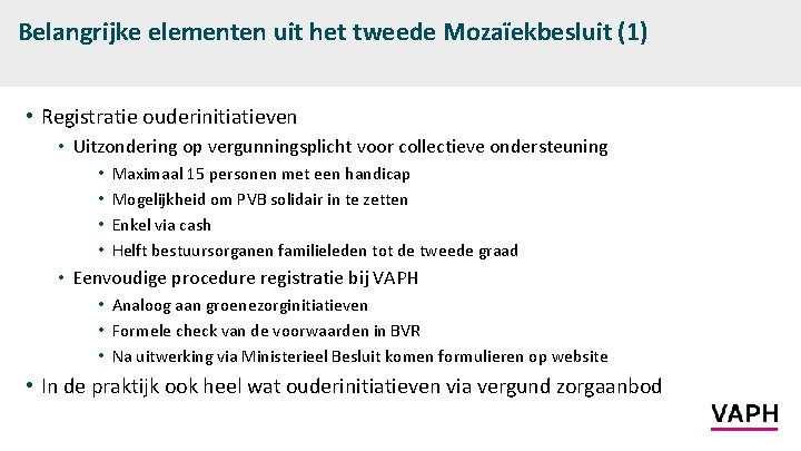 Belangrijke elementen uit het tweede Mozaïekbesluit (1) • Registratie ouderinitiatieven • Uitzondering op vergunningsplicht