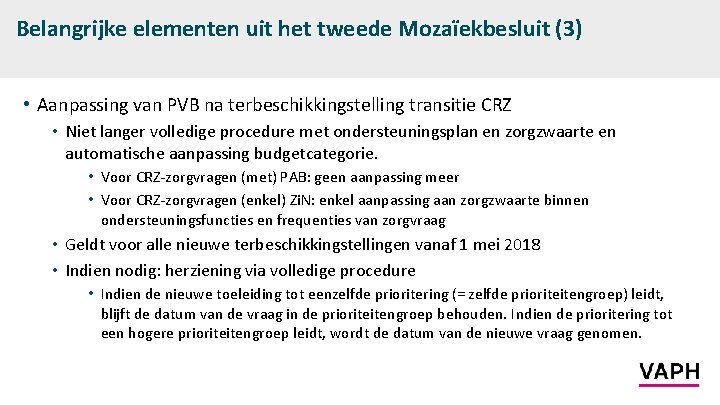 Belangrijke elementen uit het tweede Mozaïekbesluit (3) • Aanpassing van PVB na terbeschikkingstelling transitie