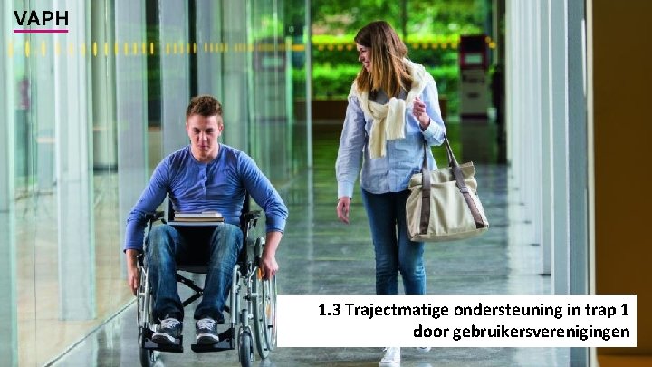 1. 3 Trajectmatige ondersteuning in trap 1 door gebruikersverenigingen 