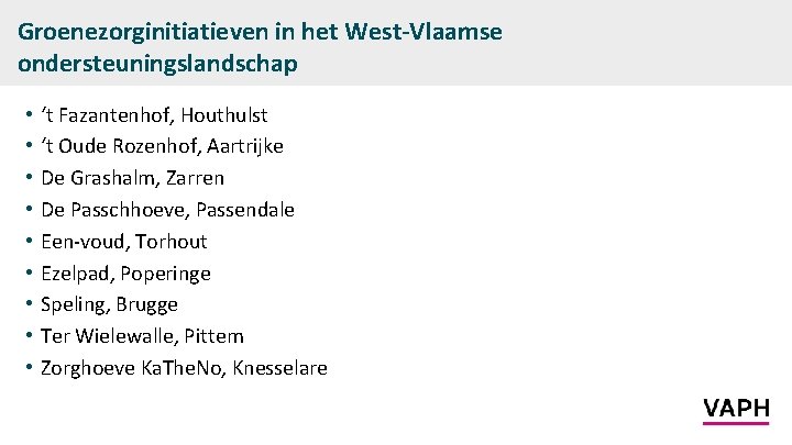 Groenezorginitiatieven in het West-Vlaamse ondersteuningslandschap • • • ‘t Fazantenhof, Houthulst ‘t Oude Rozenhof,