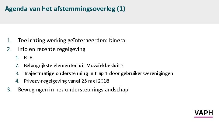 Agenda van het afstemmingsoverleg (1) 1. Toelichting werking geïnterneerden: Itinera 2. Info en recente