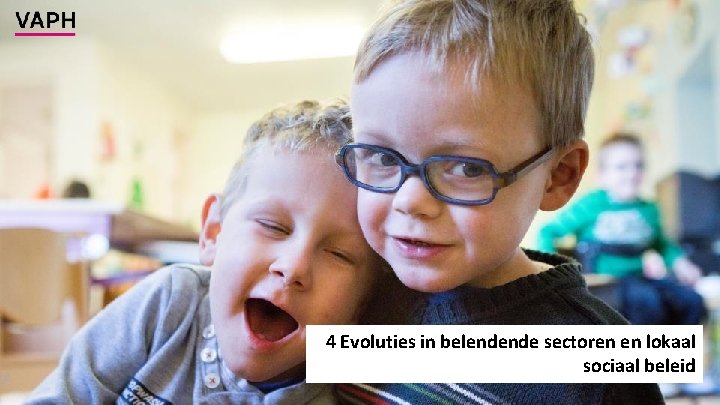 4 Evoluties in belendende sectoren en lokaal sociaal beleid 