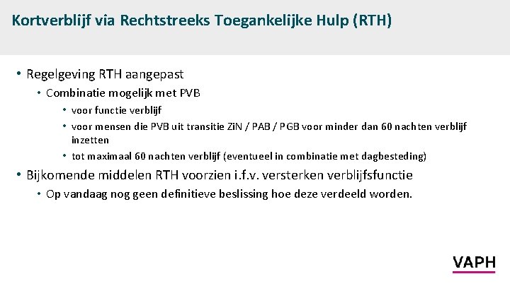 Kortverblijf via Rechtstreeks Toegankelijke Hulp (RTH) • Regelgeving RTH aangepast • Combinatie mogelijk met
