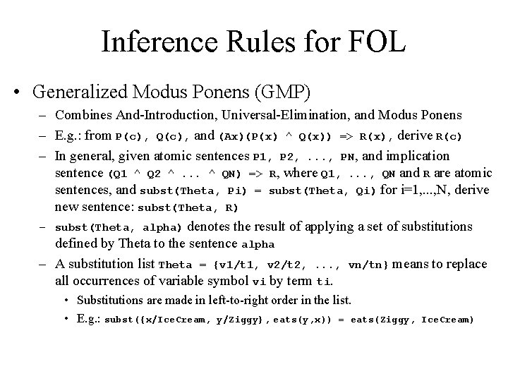 Inference Rules for FOL • Generalized Modus Ponens (GMP) – Combines And-Introduction, Universal-Elimination, and