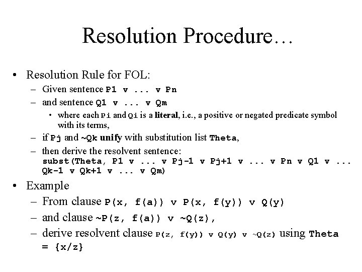 Resolution Procedure… • Resolution Rule for FOL: – Given sentence P 1 v. .