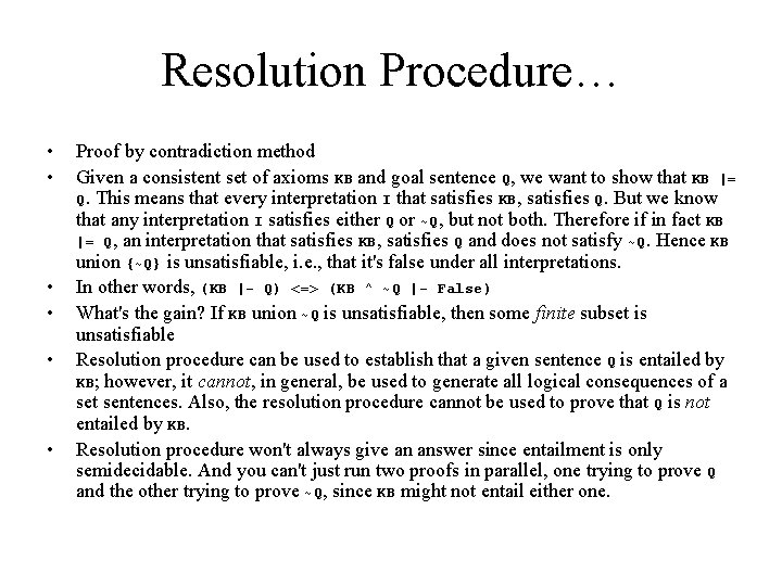 Resolution Procedure… • • • Proof by contradiction method Given a consistent set of