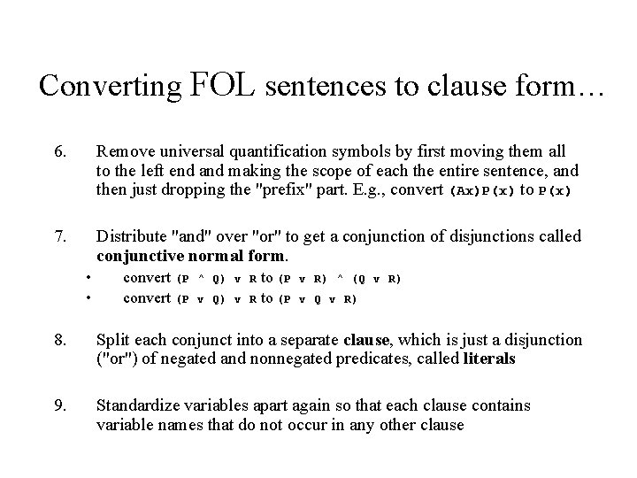 Converting FOL sentences to clause form… 6. Remove universal quantification symbols by first moving