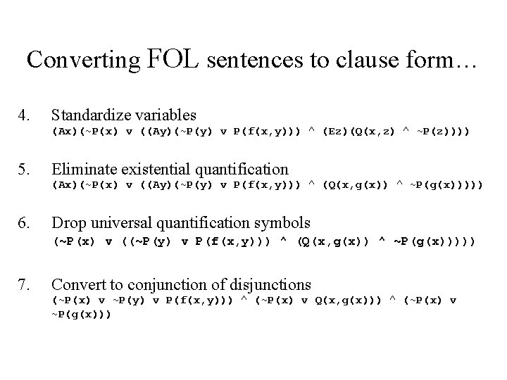 Converting FOL sentences to clause form… 4. Standardize variables (Ax)(~P(x) v ((Ay)(~P(y) v P(f(x,