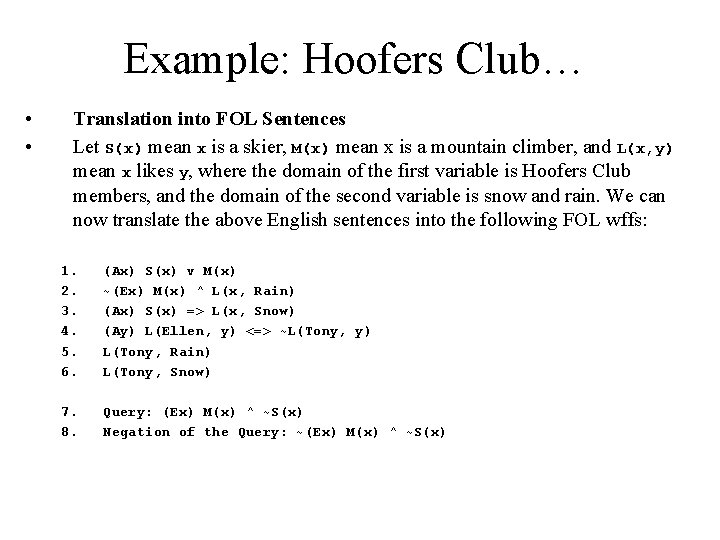 Example: Hoofers Club… • • Translation into FOL Sentences Let S(x) mean x is
