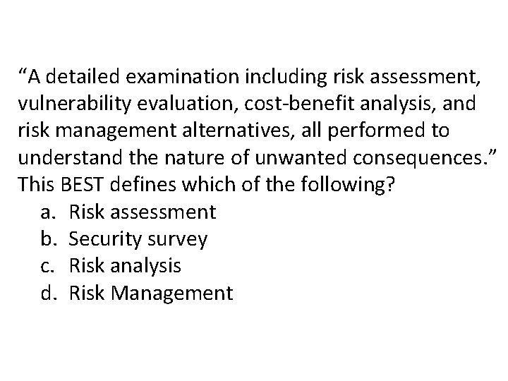 “A detailed examination including risk assessment, vulnerability evaluation, cost-benefit analysis, and risk management alternatives,