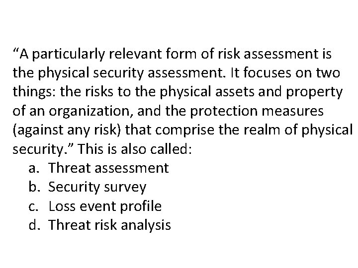 “A particularly relevant form of risk assessment is the physical security assessment. It focuses