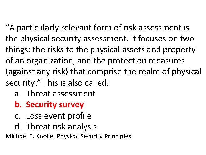 “A particularly relevant form of risk assessment is the physical security assessment. It focuses