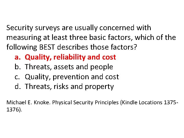 Security surveys are usually concerned with measuring at least three basic factors, which of