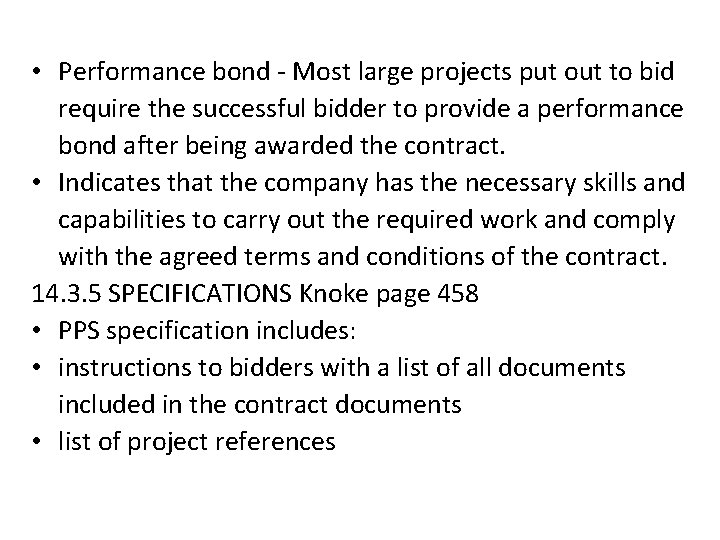 • Performance bond - Most large projects put out to bid require the
