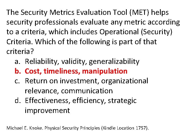 The Security Metrics Evaluation Tool (MET) helps security professionals evaluate any metric according to