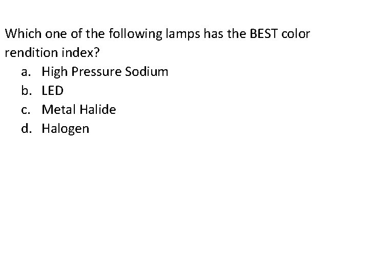 Which one of the following lamps has the BEST color rendition index? a. High
