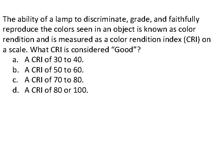 The ability of a lamp to discriminate, grade, and faithfully reproduce the colors seen