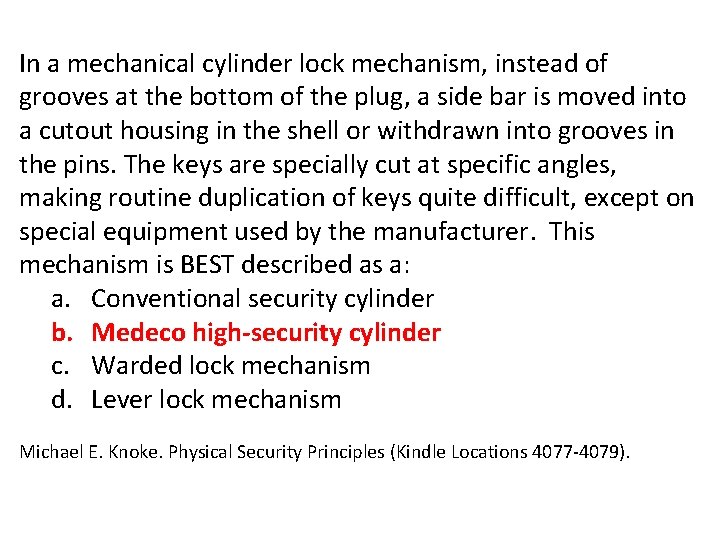In a mechanical cylinder lock mechanism, instead of grooves at the bottom of the
