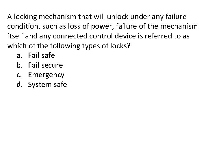 A locking mechanism that will unlock under any failure condition, such as loss of