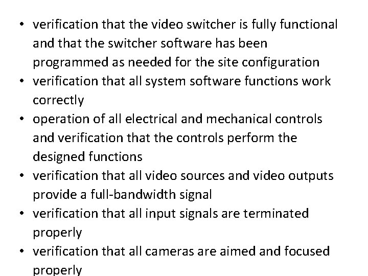  • verification that the video switcher is fully functional and that the switcher