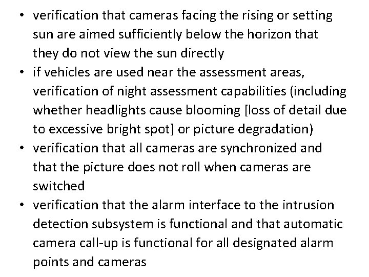  • verification that cameras facing the rising or setting sun are aimed sufficiently