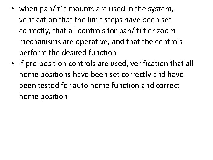  • when pan/ tilt mounts are used in the system, verification that the
