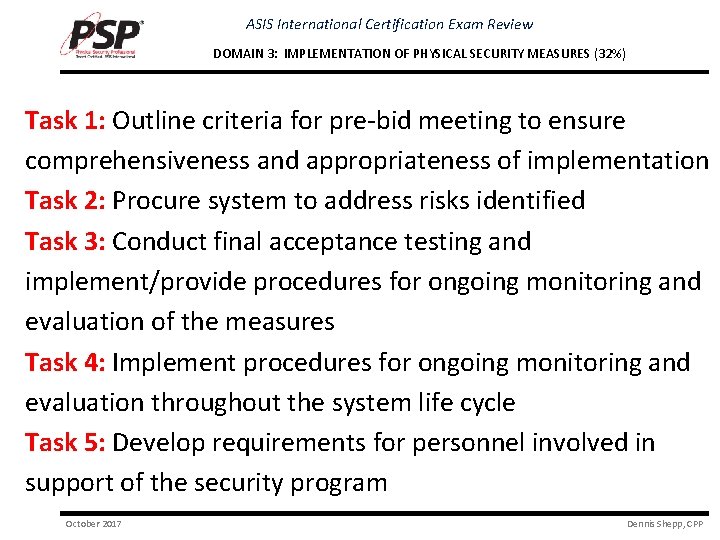 ASIS International Certification Exam Review DOMAIN 3: IMPLEMENTATION OF PHYSICAL SECURITY MEASURES (32%) Task