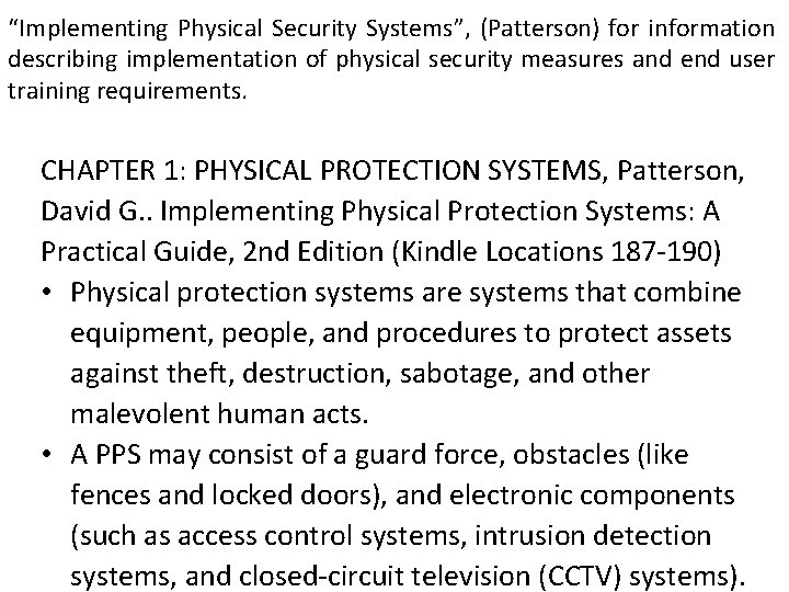 “Implementing Physical Security Systems”, (Patterson) for information describing implementation of physical security measures and