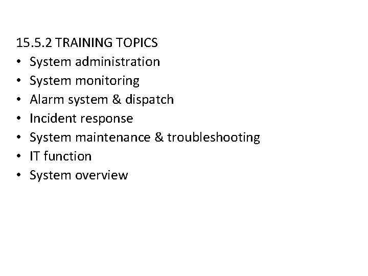 15. 5. 2 TRAINING TOPICS • System administration • System monitoring • Alarm system