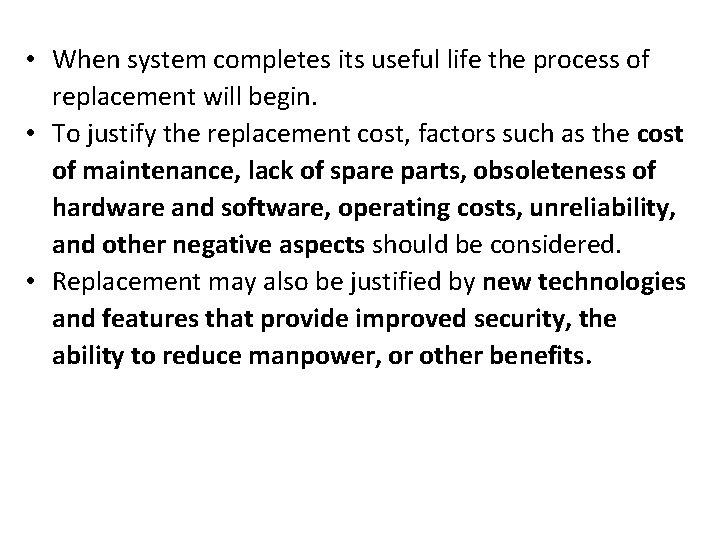  • When system completes its useful life the process of replacement will begin.