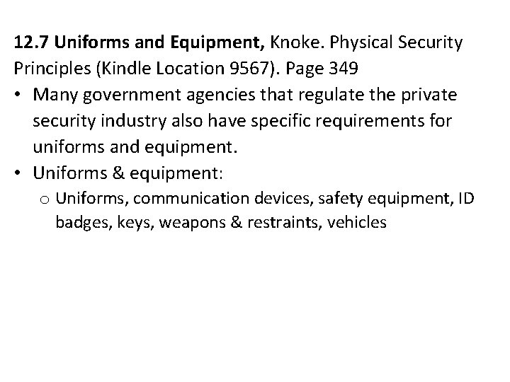 12. 7 Uniforms and Equipment, Knoke. Physical Security Principles (Kindle Location 9567). Page 349