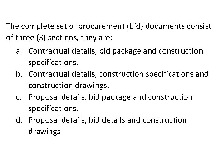 The complete set of procurement (bid) documents consist of three (3) sections, they are: