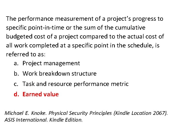 The performance measurement of a project’s progress to specific point-in-time or the sum of