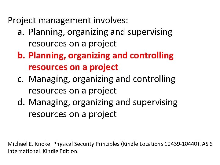 Project management involves: a. Planning, organizing and supervising resources on a project b. Planning,