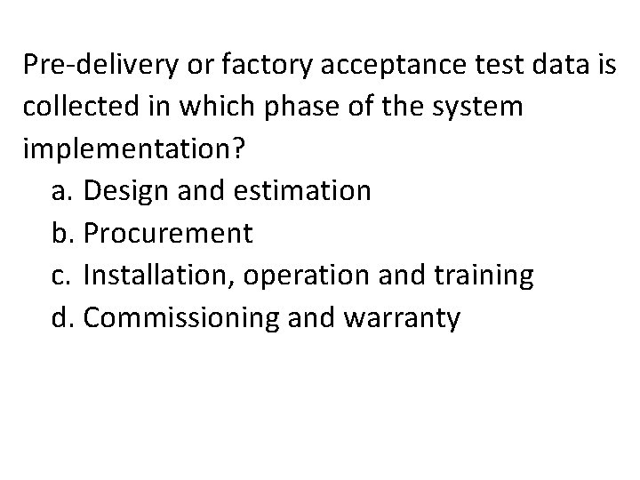 Pre-delivery or factory acceptance test data is collected in which phase of the system