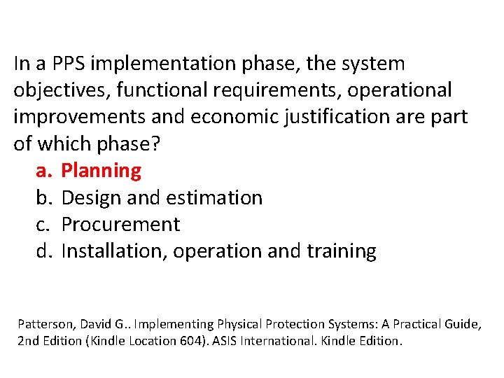 In a PPS implementation phase, the system objectives, functional requirements, operational improvements and economic