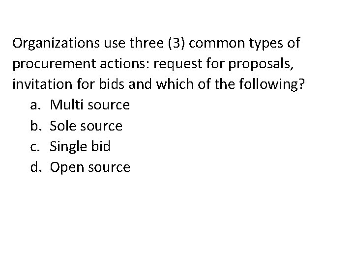 Organizations use three (3) common types of procurement actions: request for proposals, invitation for