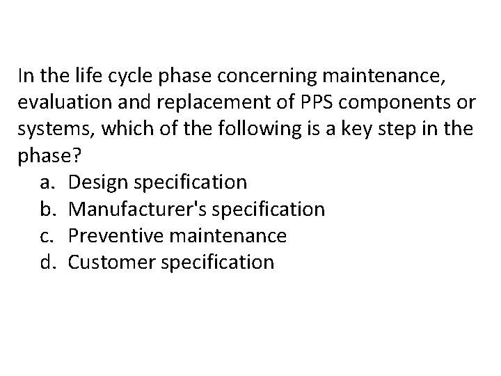 In the life cycle phase concerning maintenance, evaluation and replacement of PPS components or