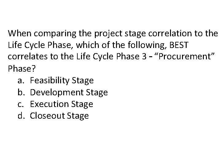 When comparing the project stage correlation to the Life Cycle Phase, which of the