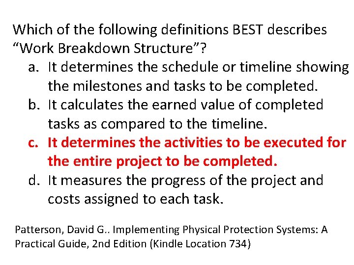 Which of the following definitions BEST describes “Work Breakdown Structure”? a. It determines the