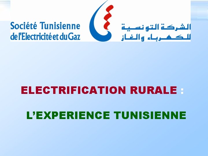 ELECTRIFICATION RURALE : L’EXPERIENCE TUNISIENNE 