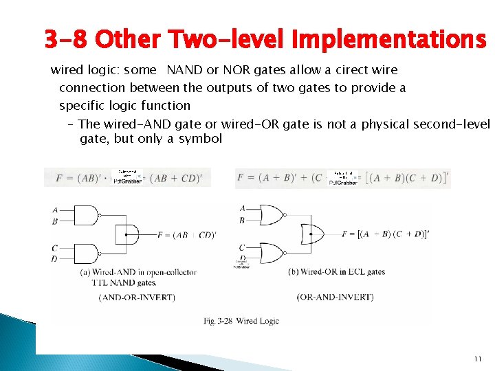 3 -8 Other Two-level Implementations wired logic: some NAND or NOR gates allow a