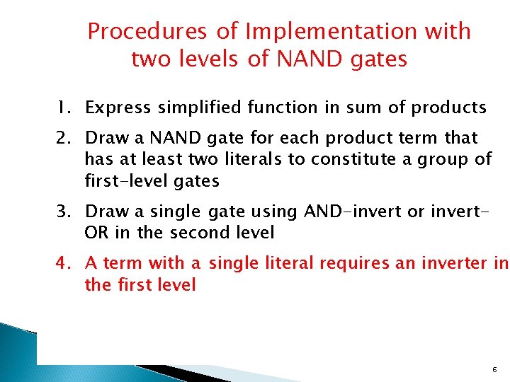 Procedures of Implementation with two levels of NAND gates 1. Express simplified function in